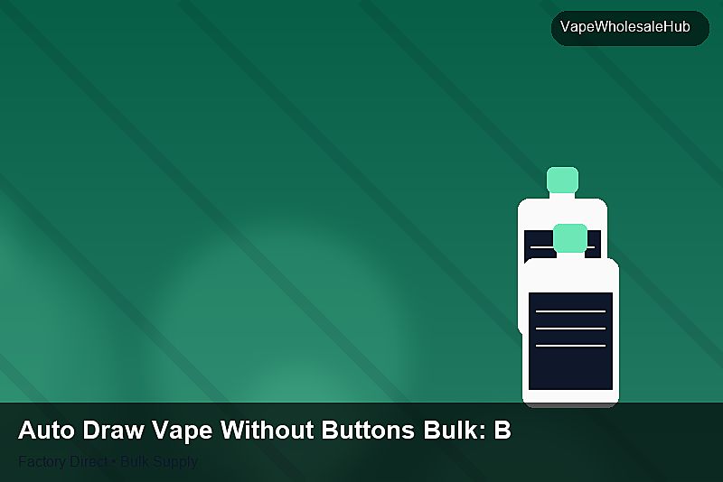 Auto Draw Vape Without Buttons Bulk — Auto Draw Vape Without Buttons Bulk: Bulk Supplier Guide | 2026 Edition photo 2