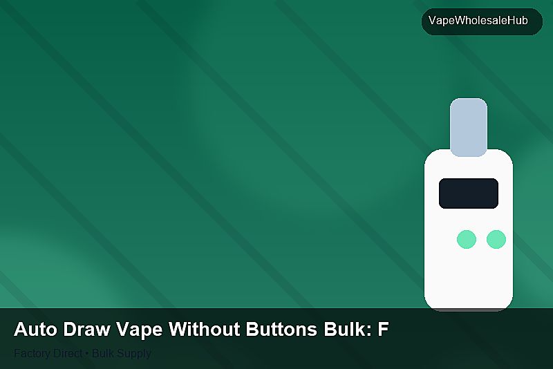 Auto Draw Vape Without Buttons Bulk — Auto Draw Vape Without Buttons Bulk: Factory Direct Quote | 2026 Edition photo 2