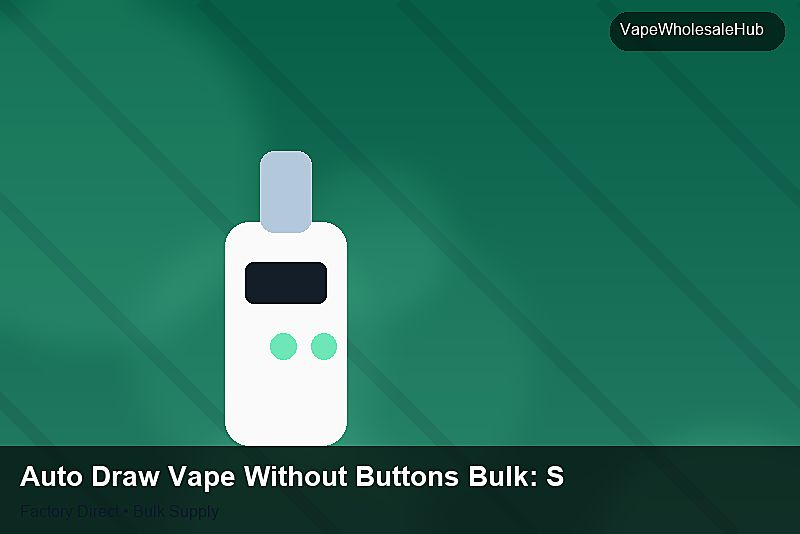 Auto Draw Vape Without Buttons Bulk — Auto Draw Vape Without Buttons Bulk: Shipping & Logistics | 2026 Edition photo 2