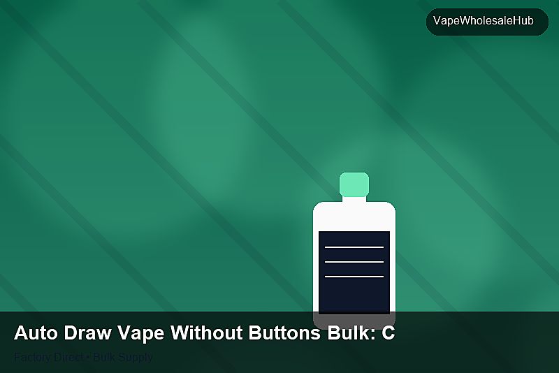 Auto Draw Vape Without Buttons Bulk — Auto Draw Vape Without Buttons Bulk: Customs Documentation | 2026 Edition photo 2