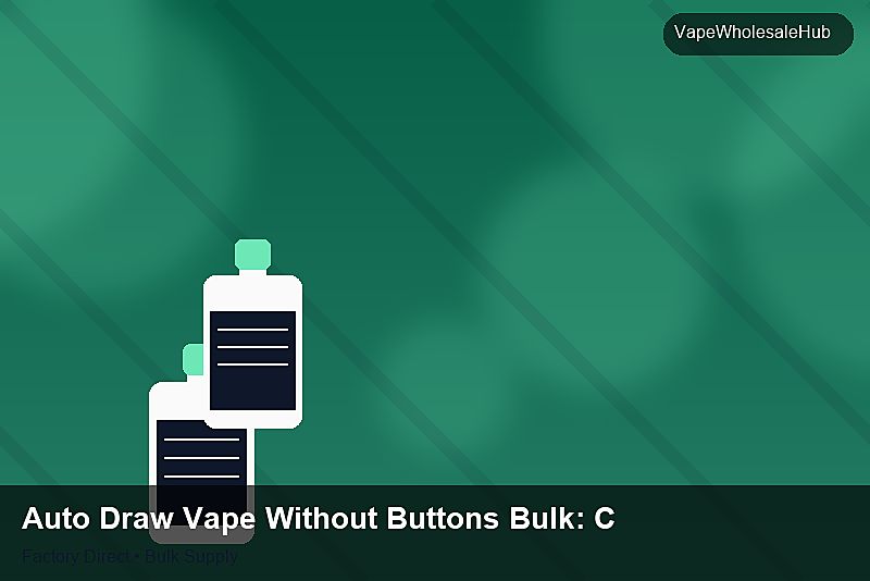 Auto Draw Vape Without Buttons Bulk — Auto Draw Vape Without Buttons Bulk: Compliance Standards | 2026 Edition photo 2